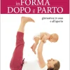 Giunti Libri E Audiolibri Per Bambini-In Forma Dopo Il Parto - Demetra